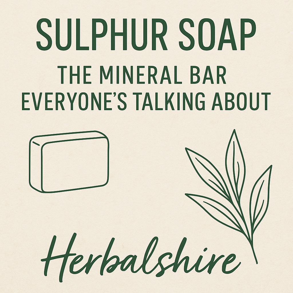 Why Sulphur Soap is Making a Comeback in the UK — and Why Handmade Wins Every Time - Herbalshire Handmade Herbal Products